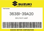 Suzuki Genuine Box, Pilot Lamp 36381-39A20. Fixed Price $11.15.